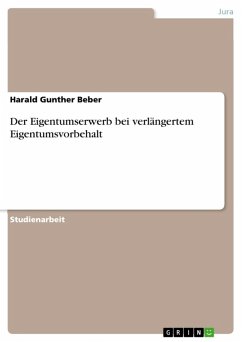 Der Eigentumserwerb bei verlängertem Eigentumsvorbehalt (eBook, ePUB) - Beber, Harald Gunther