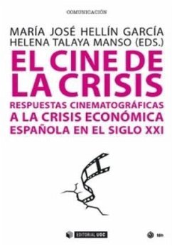 El cine de la crisis : respuestas cinematográficas a la crisis económica española en el siglo XXI - Hellín García, María José; Talaya-Manso, Helena