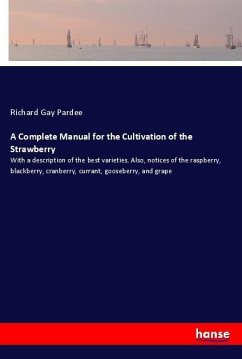 A Complete Manual for the Cultivation of the Strawberry - Pardee, Richard Gay