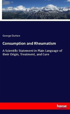 Consumption and Rheumatism - Dutton, George