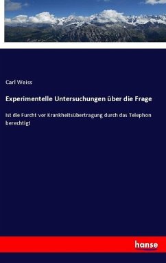 Experimentelle Untersuchungen über die Frage - Weiss, Carl