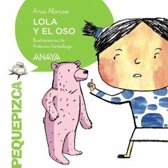 Lola y el oso - Conejo Alonso, Ana Isabel; Santolaya Ruiz-Clavijo, Antonia; Alonso, Ana