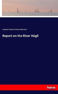 Report on the River Húgli - Vernon-Harcourt, Leveson Francis