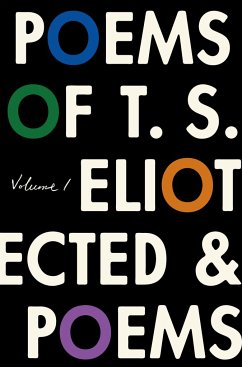 The Poems of T. S. Eliot: Volume I: Collected and Uncollected Poems - Eliot, T. S.