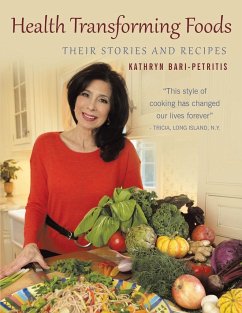 Health Transforming Foods, Their Stories and Recipes - Petritis, Kathryn S.