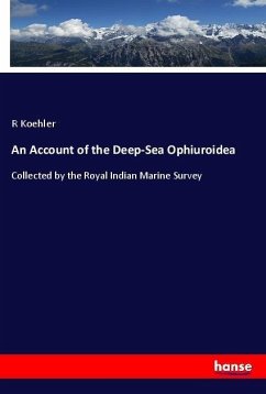 An Account of the Deep-Sea Ophiuroidea - Koehler, R.