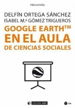 Google EarthTM en el aula de ciencias sociales - Gómez Trigueros, Isabel María; Ortega Sánchez, Delfín