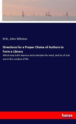 Directions for a Proper Choice of Authors to Form a Library - N., N.; Whiston, John