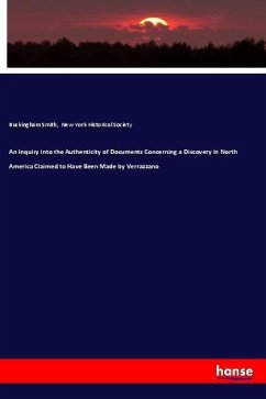 An Inquiry into the Authenticity of Documents Concerning a Discovery in North America Claimed to Have Been Made by Verrazzano - Smith, Buckingham; New-York Historical Society