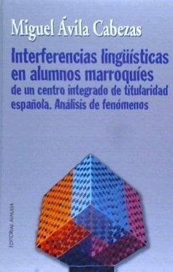 Interferencias lingüísticas en alumnos marroquíes de un centro integrado de titularidad española : análisis de fenómenos - Ávila Cabezas, Miguel