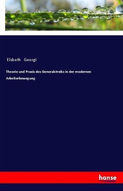 Theorie und Praxis des Generalstreiks in der modernen Arbeiterbewegung - Georgi, Elsbeth