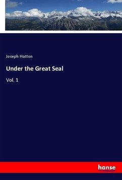 Under the Great Seal - Hatton, Joseph