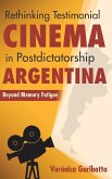 Rethinking Testimonial Cinema in Postdictatorship Argentina: Beyond Memory Fatigue