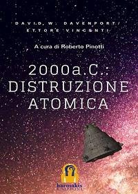2000 a. C.: distruzione atomica - Davenport, David William; Vincenti, Ettore