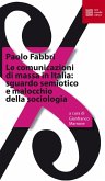 Le comunicazioni di massa in Italia: sguardo semiotico e malocchio della sociologia Le comunicazioni di massa in Italia: sguardo semiotico e malocchio della sociologia