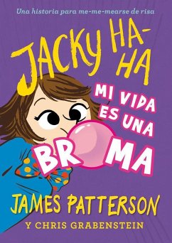 Jacky Ha-Ha 2 : Mi vida es una broma - Patterson, James; Mazzanti, Marcelo E.