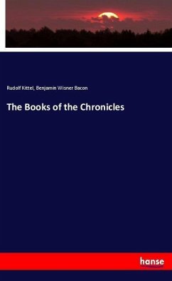 The Books of the Chronicles - Kittel, Rudolf; Bacon, Benjamin Wisner