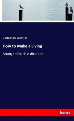 How to Make a Living - Eggleston, George Cary