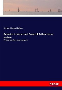 Remains in Verse and Prose of Arthur Henry Hallam - Hallam, Arthur Henry