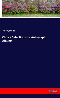 Choice Selections for Autograph Albums - Anonym