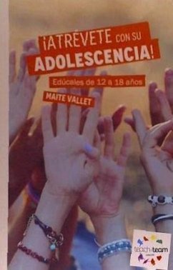 ¡Atrévete con su adolescencia! : edúcales de 12 a 18 años - Vallet, Maite