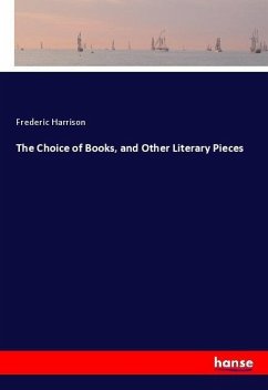 The Choice of Books, and Other Literary Pieces - Harrison, Frederic