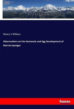 Observations on the Gemmule and Egg Development of Marine Sponges - Wilson, Henry V