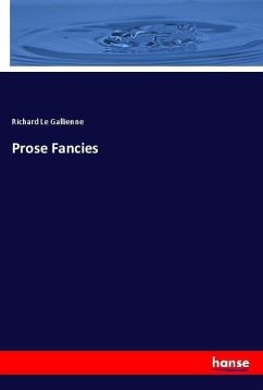 Prose Fancies - Le Gallienne, Richard