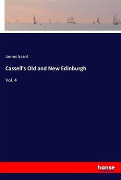 Cassell's Old and New Edinburgh - Grant, James