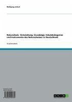 Naturschutz - Entwicklung, Grundzüge, Schutzkategorien und Instrumente des Naturschutzes in Deutschland (eBook, ePUB)