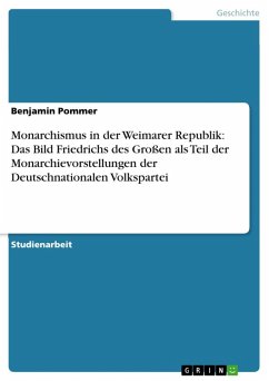 Monarchismus in der Weimarer Republik: Das Bild Friedrichs des Großen als Teil der Monarchievorstellungen der Deutschnationalen Volkspartei (eBook, ePUB)
