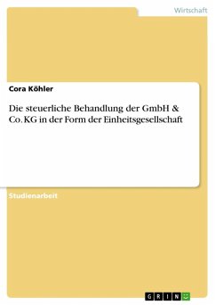 Die steuerliche Behandlung der GmbH & Co. KG in der Form der Einheitsgesellschaft (eBook, ePUB) - Köhler, Cora