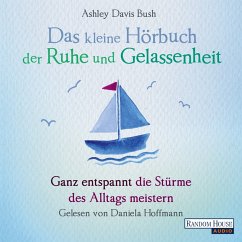 Das kleine Hör-Buch der Ruhe und Gelassenheit (MP3-Download) - Davis Bush, Ashley