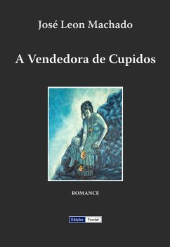 A Vendedora de Cupidos (eBook, ePUB) - Machado, José Leon