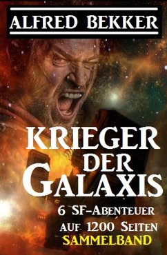 Sammelband 6 SF-Abenteuer: Krieger der Galaxis (eBook, ePUB) - Bekker, Alfred