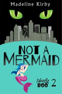 Not a Mermaid (Jake and Boo, #2) (eBook, ePUB) - Kirby, Madeline