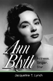 Ann Blyth: Actress. Singer. Star. (eBook, ePUB)