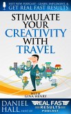 Stimulate Your Creativity with Travel (Real Fast Results, #82) (eBook, ePUB)
