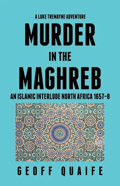A Luke Tremayne Adventure Murder in the Maghreb - Quaife, Geoff