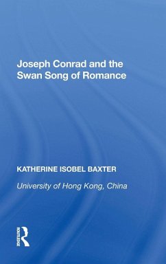 Joseph Conrad and the Swan Song of Romance - Baxter, Katherine Isobel