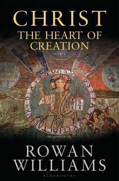 Christ the Heart of Creation - Williams, Rowan (Magdalene College, Cambridge, UK)