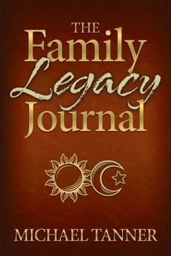 The Family Legacy Journal - Tanner, Michael