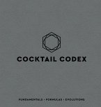 Cocktail Codex: Fundamentals, Formulas, Evolutions [A Cocktail Recipe Book]