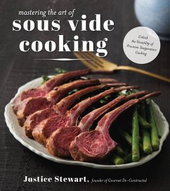 Mastering the Art of Sous Vide: Unlock the Versatility of Precision Temperature Cooking - Stewart, Justice