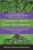 Connect with Your Ancestors: Transforming the Transgenerational Trauma of Your Family Tree: Exploring Systemic Healing, Inherited Emotional Genealogy,