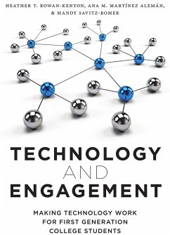 Technology and Engagement: Making Technology Work for First Generation College Students - Rowan-Kenyon, Heather T.; Martínez Alemán, Ana M.; Savitz-Romer, Mandy