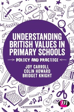 Understanding British Values in Primary Schools - Carroll, Joy;Howard, Colin;Knight, Bridget