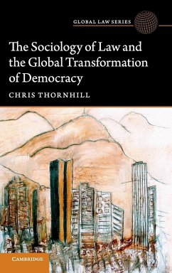 The Sociology of Law and the Global Transformation of Democracy - Thornhill, Chris