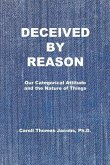 Deceived by Reason: Our Categorical Attitude and the Nature of Things