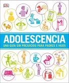 Adolescencia (Help Your Kids With): Una Guía Sin Prejuicios Para Padres E Hijos